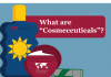 What are Cosmeceuticals? What are Cosmeceuticals?