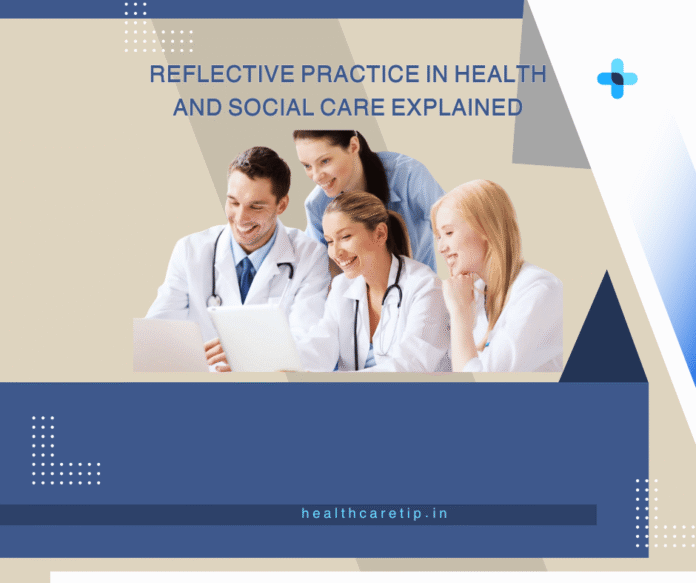 Reflective Practice in Health and Social Care Explained Learn what reflective practice in health and social care is, why it matters, and how it improves care delivery and professional development in the sector.